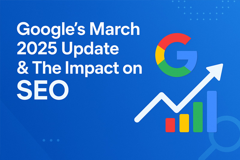 Google's March 2025 Update and the impact on SEO